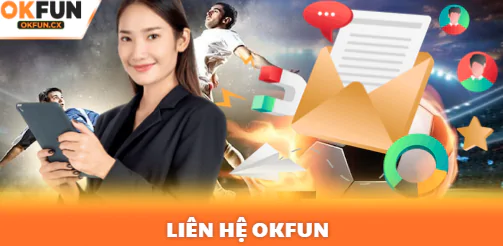 Liên Hệ Nhà Cái OKFUN Nhanh Chóng, An Toàn Và Tiện Lợi